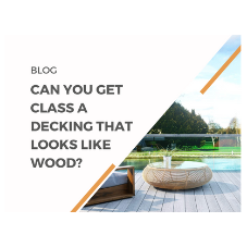 Can You Get Class A Decking that Looks Like Wood? Can You Get Class A Decking that Looks Like Wood?