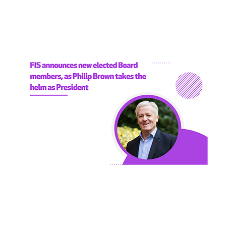 FIS announces new elected Board members, as Philip Brown takes the helm as President FIS announces new elected Board members, as Philip Brown takes the helm as President