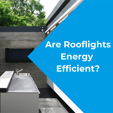 Are Rooflights Energy Efficient? Are Rooflights Energy Efficient?