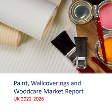 Paint, Wallcoverings and Woodcare Market Report - UK 2022 - 2026 Paint, Wallcoverings and Woodcare Market Report - UK 2022 - 2026
