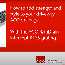 How to increase the load class of your ACO RainDrain channel with the ACO Intercept grating How to increase the load class of your ACO RainDrain channel with the ACO Intercept grating