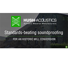 How Hush Acoustics provided standards-beating soundproofing for historic mill conversion How Hush Acoustics provided standards-beating soundproofing for historic mill conversion