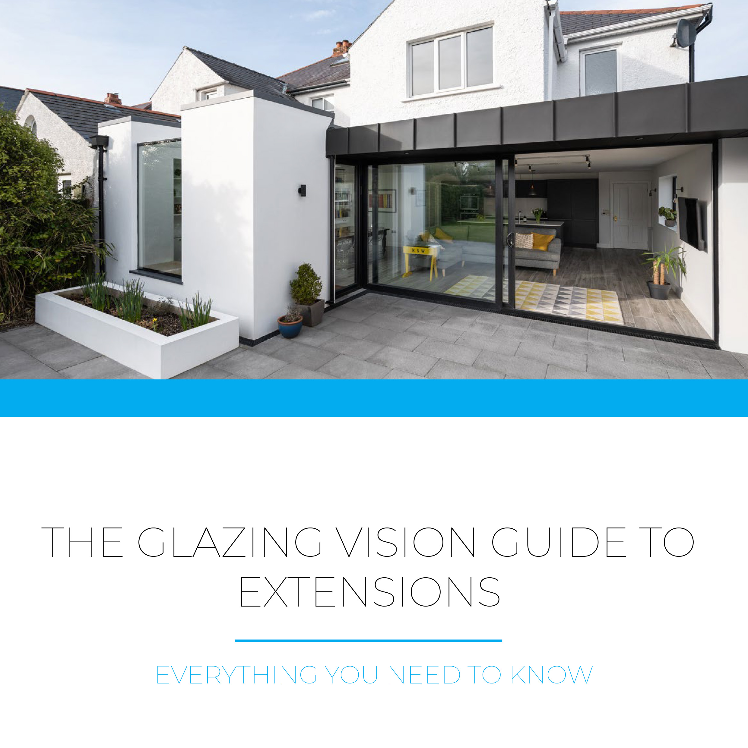 The Glazing Vision Guide to Building an Extension The Glazing Vision Guide to Building an Extension
