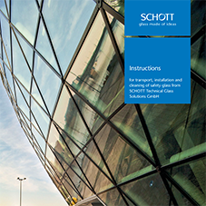 Instructions for transport, installation and cleaning of safety glass from SCHOTT Technical Glass Solutions GmbH Instructions for transport, installation and cleaning of safety glass from SCHOTT Technical Glass Solutions GmbH
