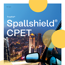 Trosifol® Spallshield CPET Trosifol® Spallshield CPET